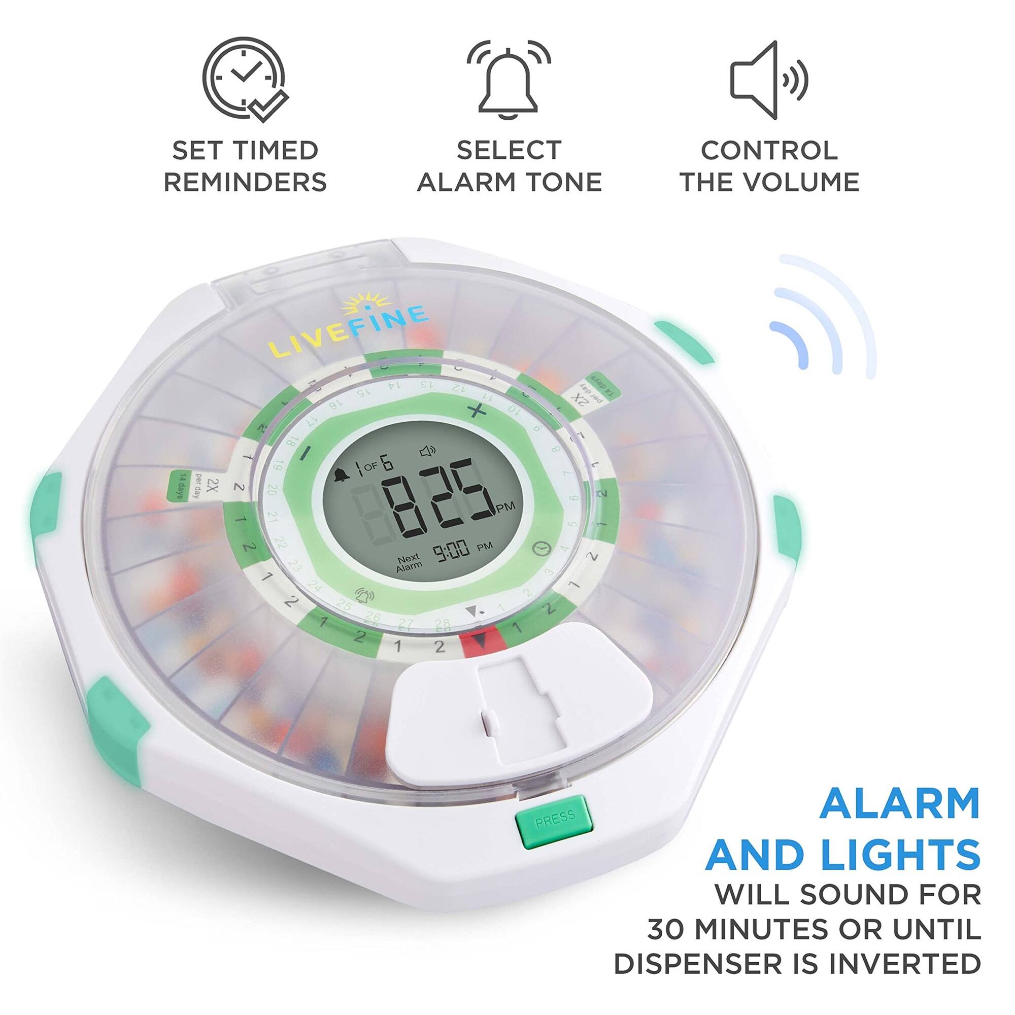 SET TIMED REMINDERS  
SELECT ALARM TONE  
CONTROL THE VOLUME  

LIVEFINE  

PRESS ALARM AND LIGHTS WILL SOUND FOR 30 MINUTES OR UNTIL DISPENSER IS INVERTED