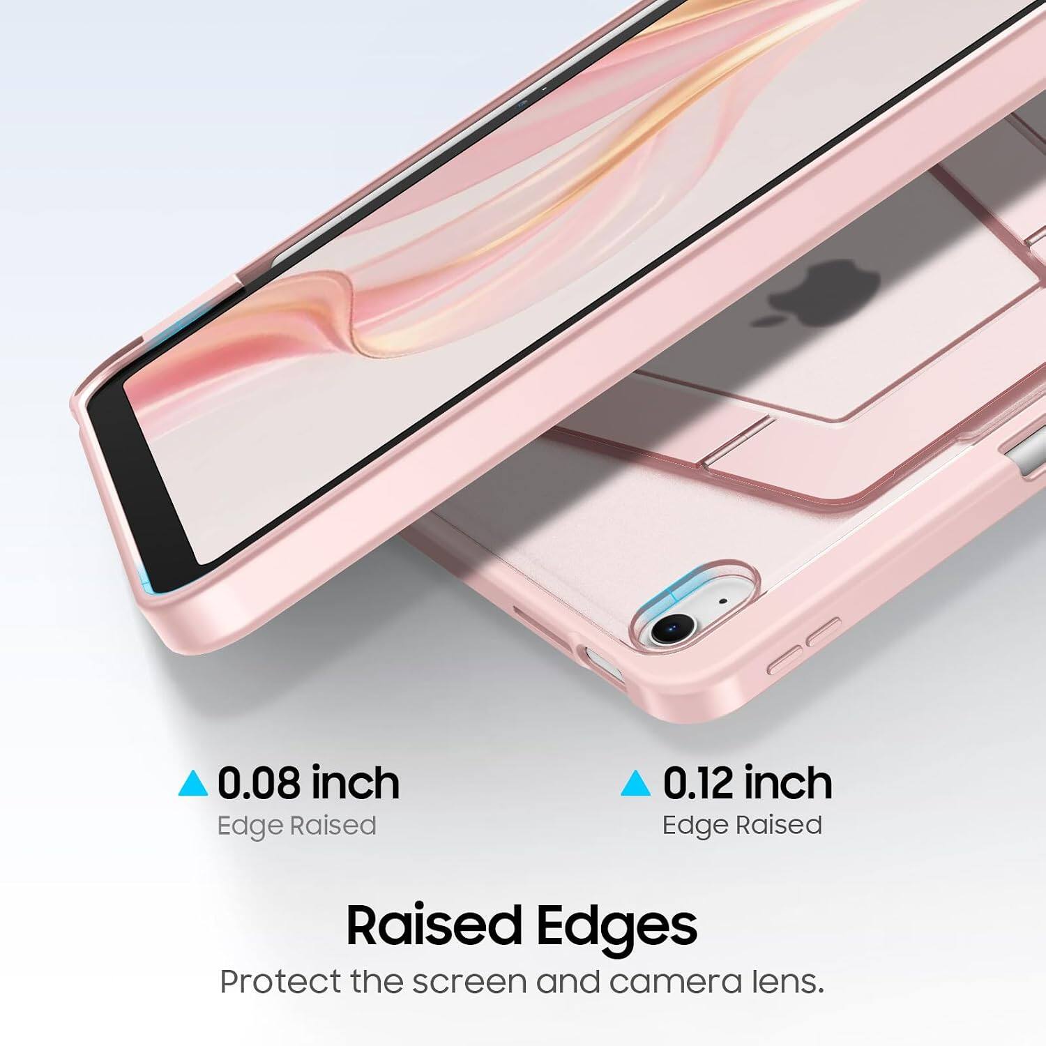 0.08 inch Edge Raised  
0.12 inch Edge Raised  
Raised Edges  
Protect the screen and camera lens.