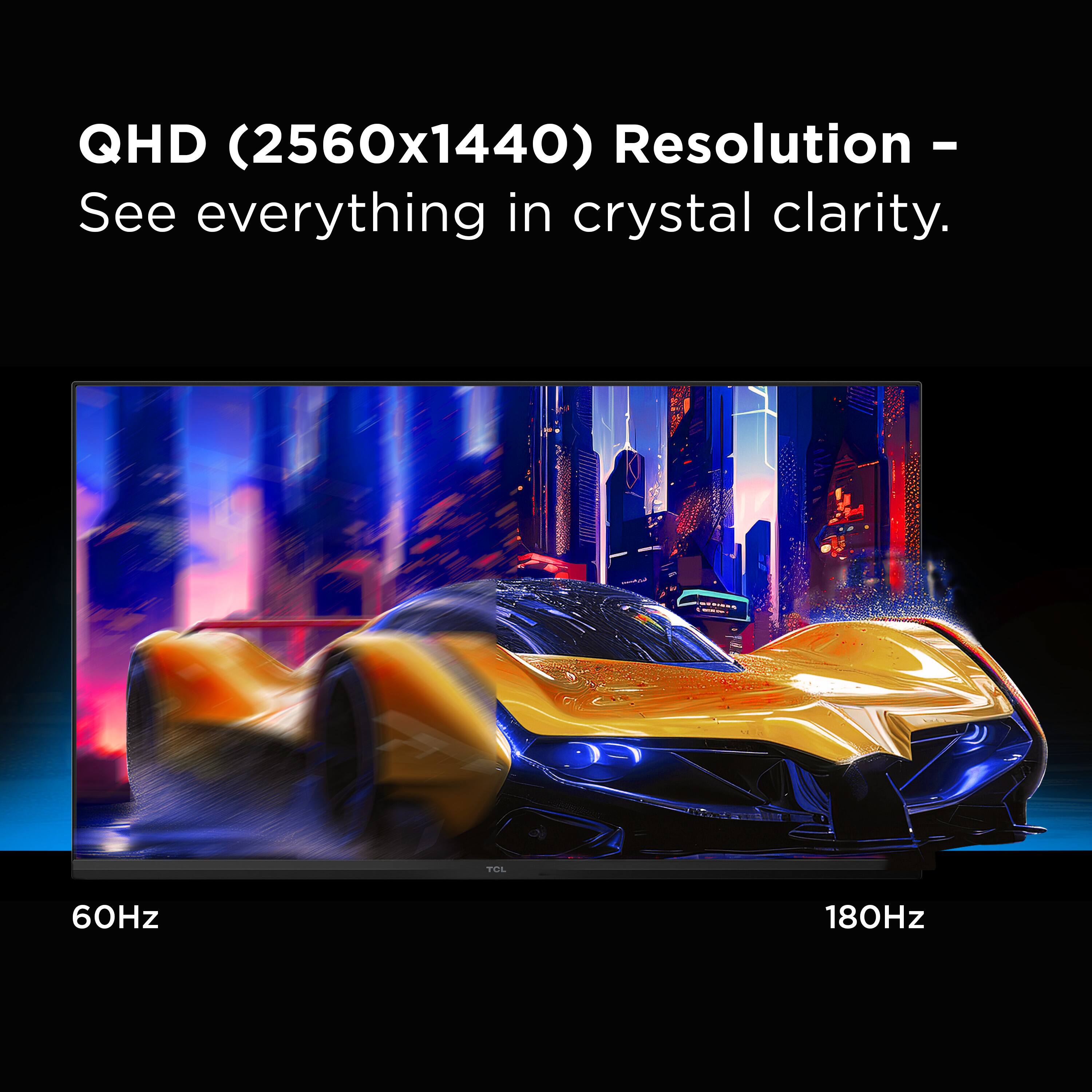 QHD (2560x1440) Resolution - See everything in crystal clarity.

60Hz 180Hz