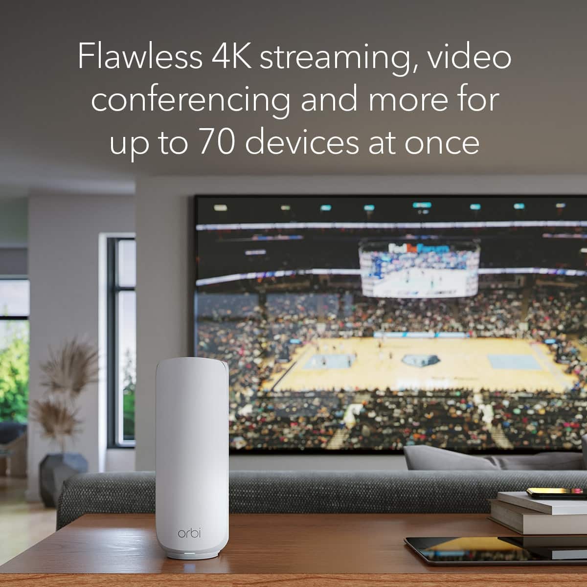 Flawless 4K streaming, video conferencing and more for up to 70 devices at once, orbi