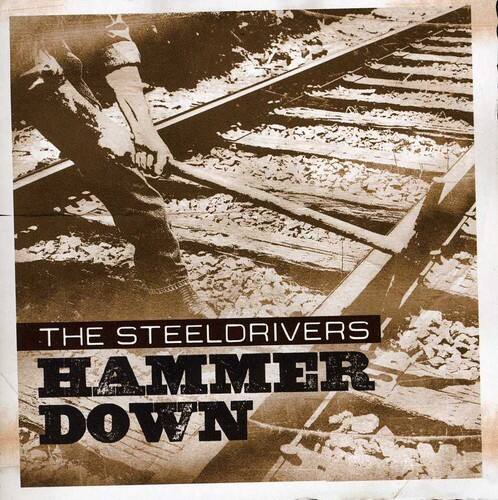 THE STEELDRIVERS  
HAMMER DOWN