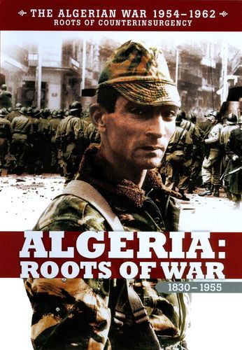 Best Buy: The Algerian War 1954-1962: Algeria Roots of War 1830-1955 [DVD]