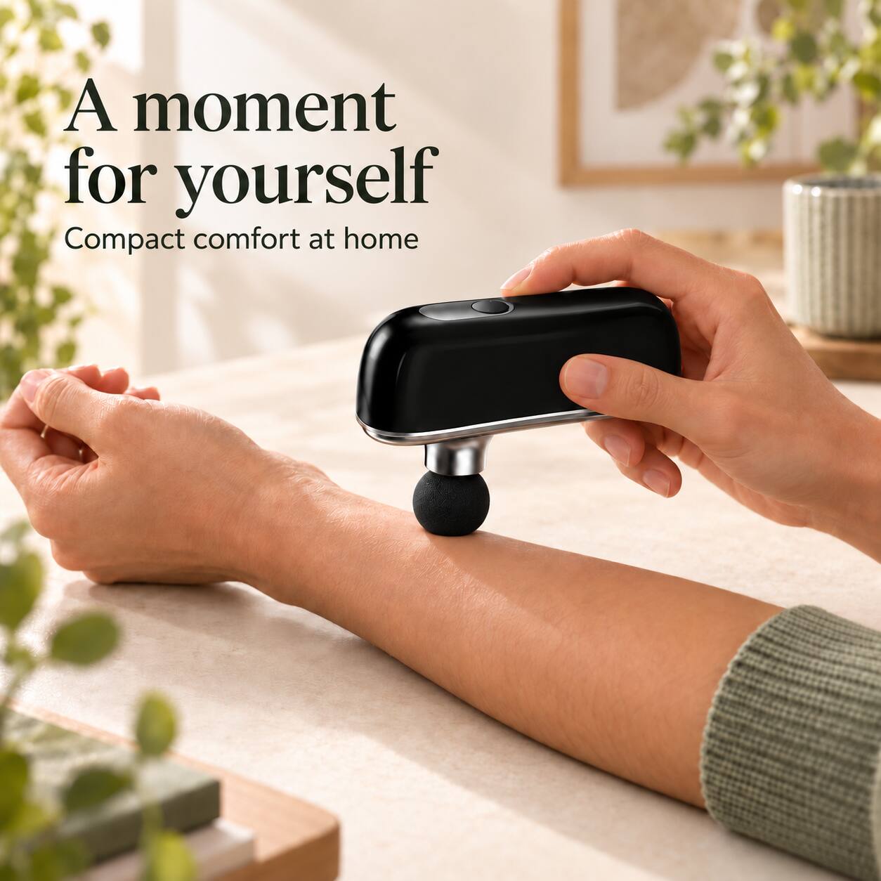 A moment for yourself  
Compact comfort at home