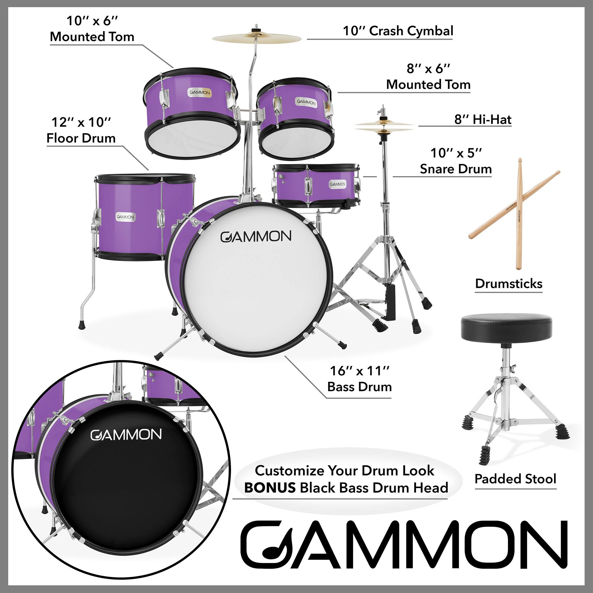 10" X 6" Mounted Tom  
10" Crash Cymbal  
12" X 10" Floor Drum  
8" X 6" Mounted Tom  
8" Hi-Hat  
10" X 5" Snare Drum  
16" X 11" Bass Drum  
Drumsticks  
Padded Stool  
Customize Your Drum Look  
BONUS Black Bass Drum Head