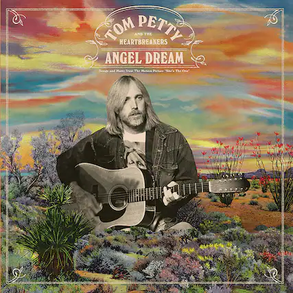 TOM PETTY AND THE HEARTBREAKERS
ANGEL DREAM
Songs and Music from The Motion Picture "She's The One"