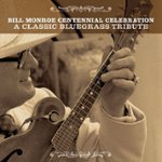 Front Standard. The Bill Monroe Centennial Celebration: A Classic Bluegrass Tribute [CD].
