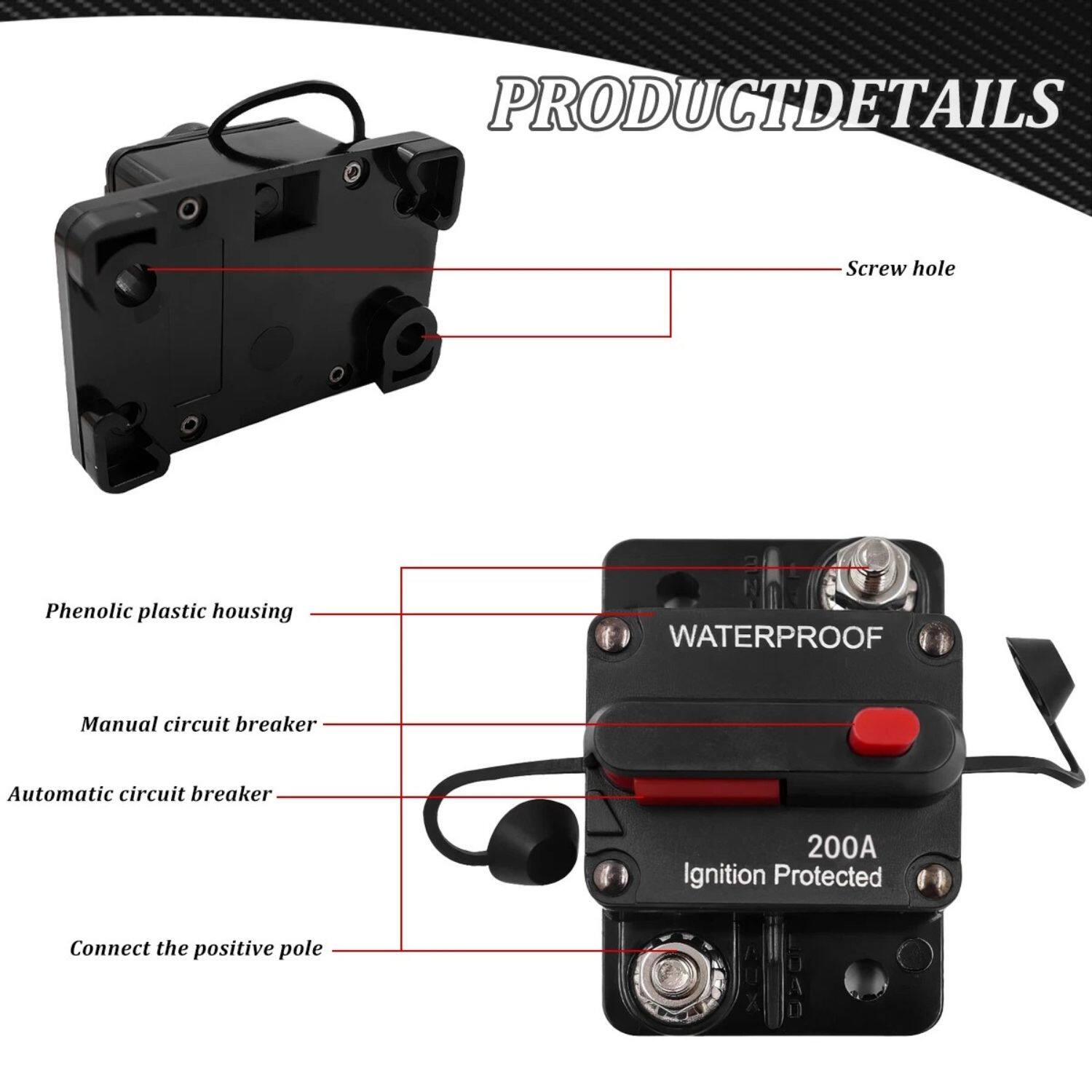 PRODUCT DETAILS

- Screw hole
- Phenolic plastic housing
- Manual circuit breaker
- Automatic circuit breaker
- Connect the positive pole

WATERPROOF

200A

Ignition Protected