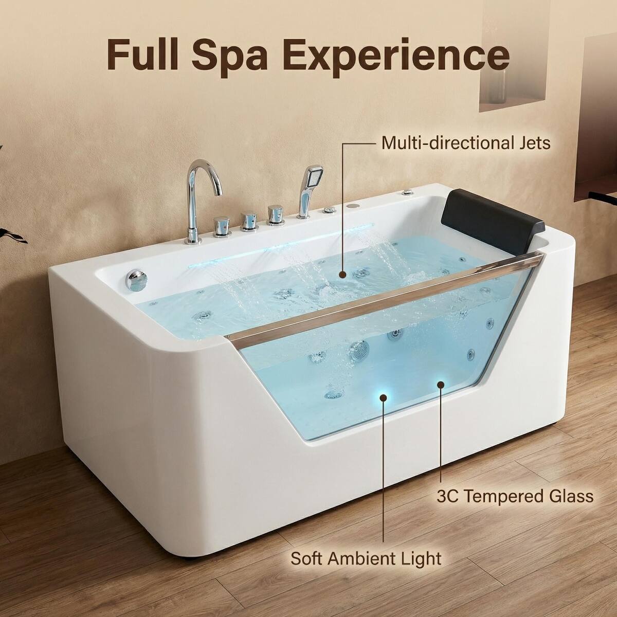 Full Spa Experience  
Multi-directional Jets  
3C Tempered Glass  
Soft Ambient Light