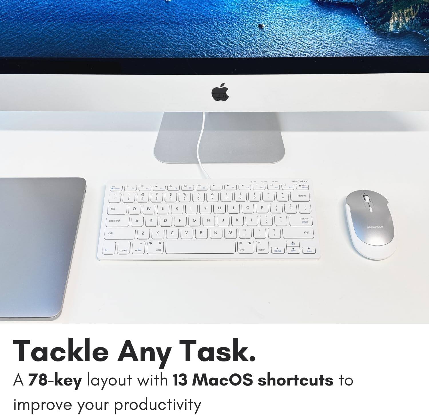 N - e a e 2 T . 3 a 5 4 i % 3 - 1 . Y & 7 U I I I V o I + P MACALLY - - L - e - -  1 - - -un a Z 5 x D C 1 V G 5 H N I M K 4 1 - . . . ture J MACALLY - a a W - - - - W - - - , . - Tackle Any Task. A 78-key layout with 13 MacOS shortcuts to improve your productivity.