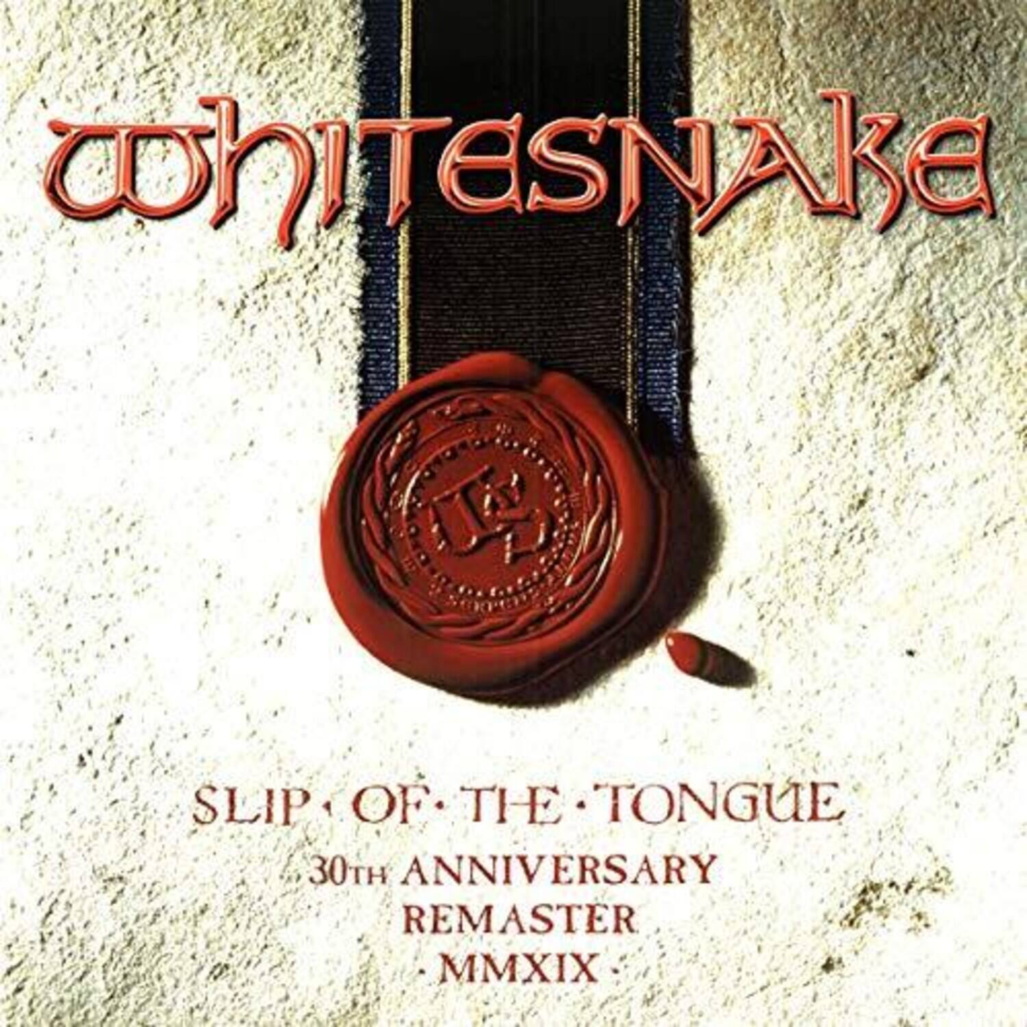 Whitesnake  
SLIP OF THE TONGUE  
30th Anniversary Remaster  
MMXIX