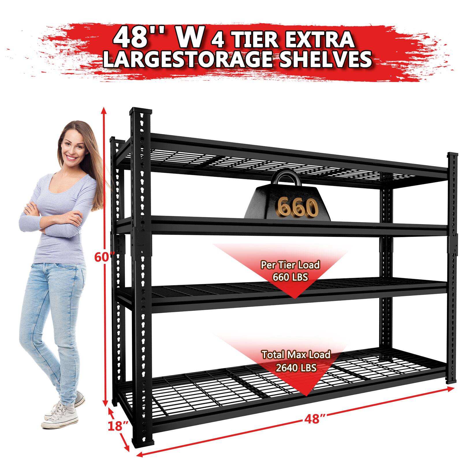 48" W 4 TIER EXTRA LARGESTORAGE SHELVES : 1 60" : 18" : 660 Per Tier Load 660 LBS Total Max Load 2640 LBS 48"