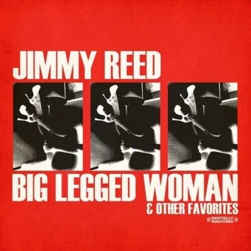 JIMMY REED  
BIG LEGGED WOMAN & OTHER FAVORITES  
DIGITALLY REMASTERED