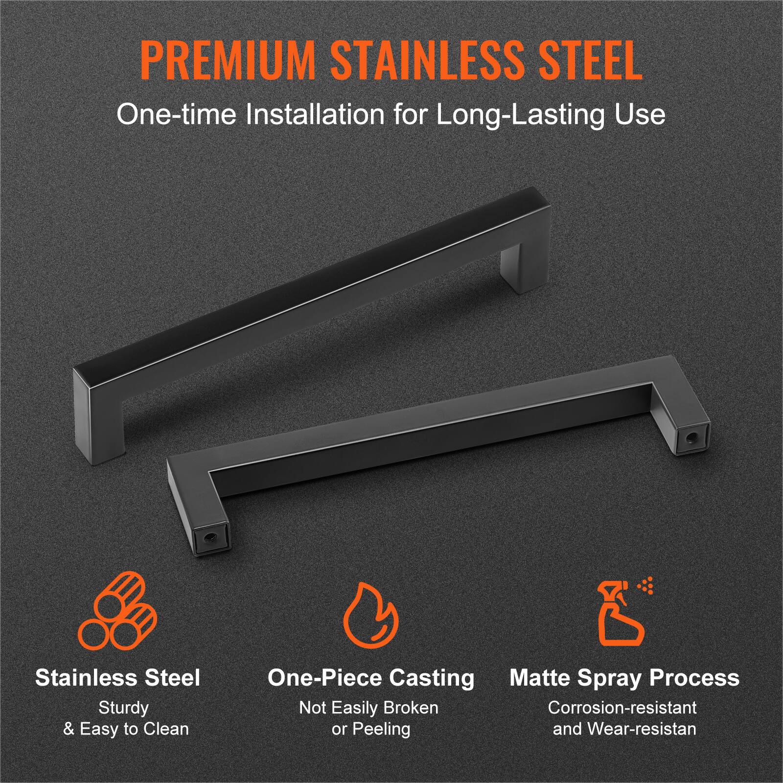 PREMIUM STAINLESS STEEL  
One-time Installation for Long-Lasting Use  

Stainless Steel  
Sturdy & Easy to Clean  

One-Piece Casting  
Not Easily Broken or Peeling  

Matte Spray Process  
Corrosion-resistant and Wear-resistant