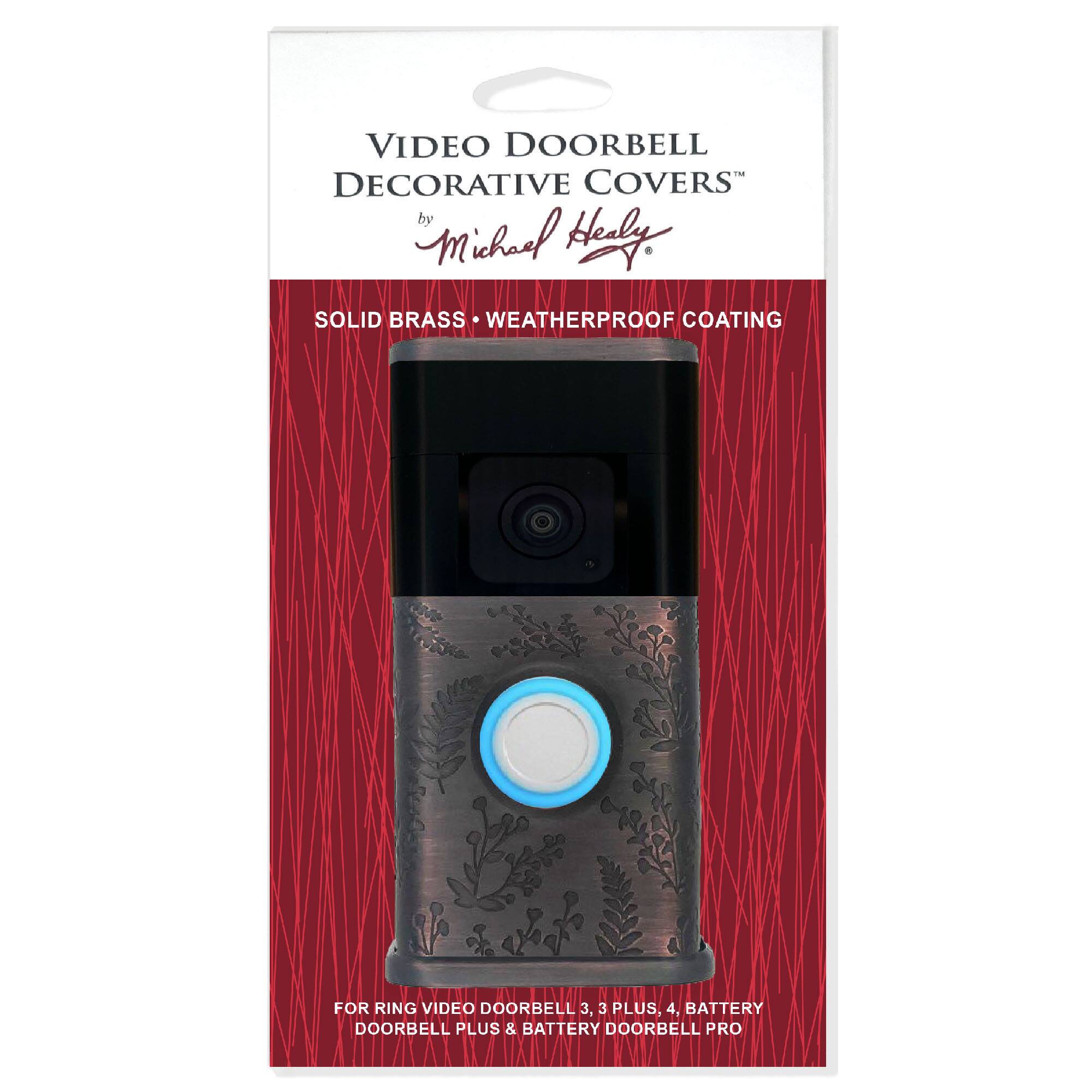 VIDEO DOORBELL DECORATIVE COVERS  
by Michael Healy  

SOLID BRASS • WEATHERPROOF COATING  

FOR RING VIDEO DOORBELL 3, 3 PLUS, 4, BATTERY DOORBELL PLUS & BATTERY DOORBELL PRO