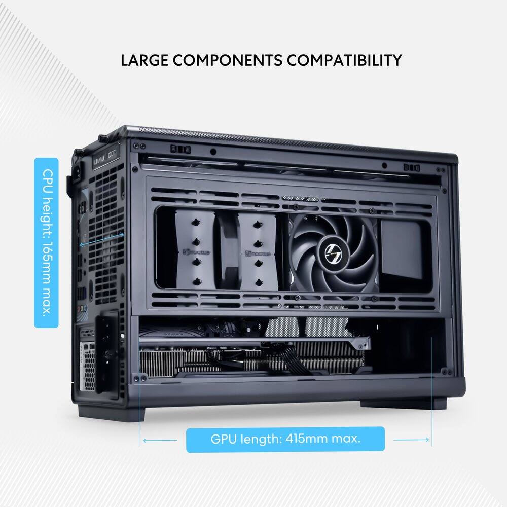 LARGE COMPONENTS COMPATIBILITY  
CPU height: 165mm max.  
GPU length: 415mm max.