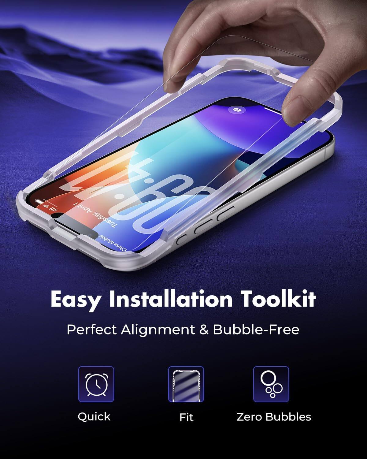 Easy Installation Toolkit  
Perfect Alignment & Bubble-Free  
Quick Fit  
Zero Bubbles