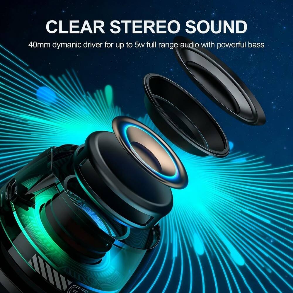 CLEAR STEREO SOUND  
40mm dynamic driver for up to 5w full range audio with powerful bass