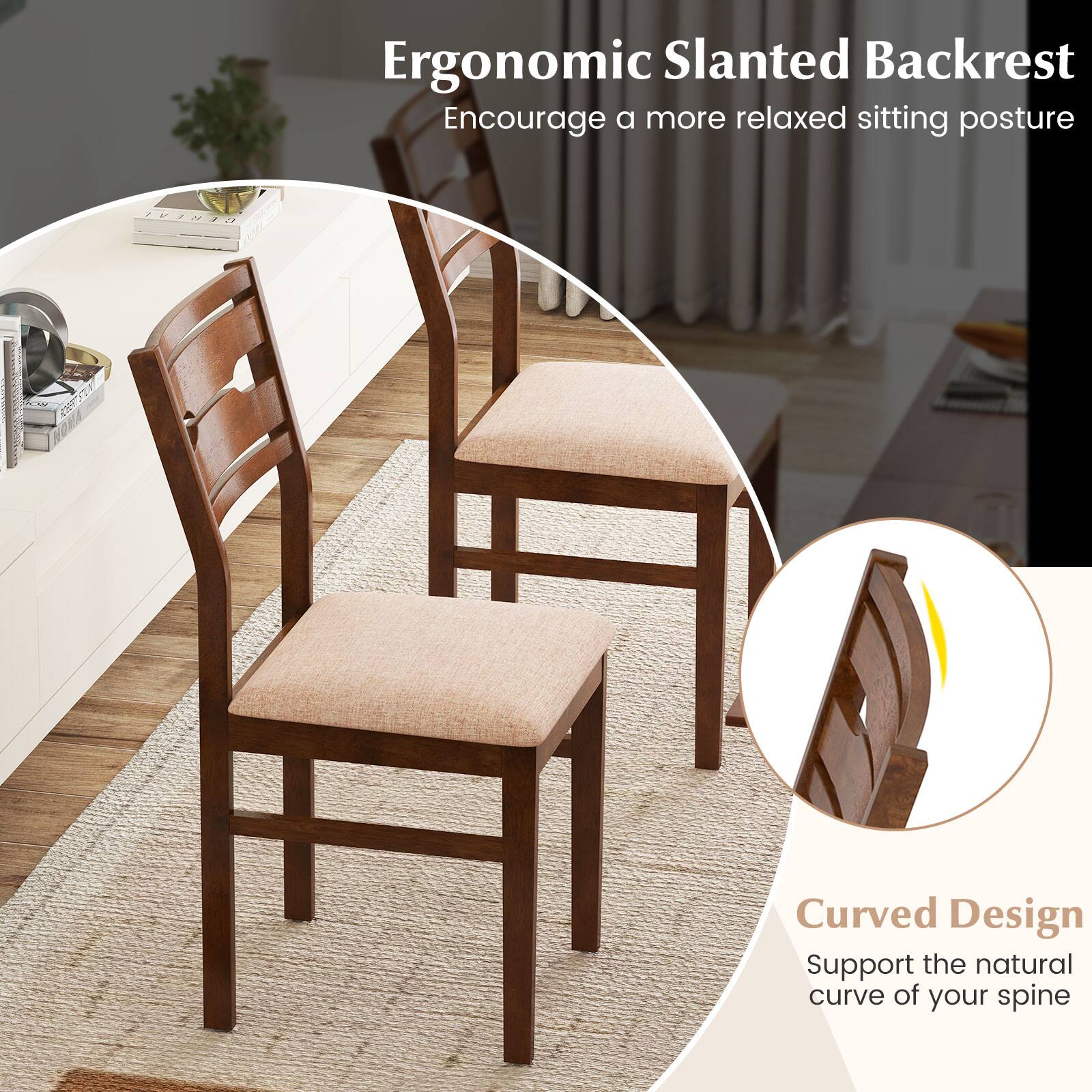 Ergonomic Slanted Backrest  
Encourage a more relaxed sitting posture  

Curved Design  
Support the natural curve of your spine