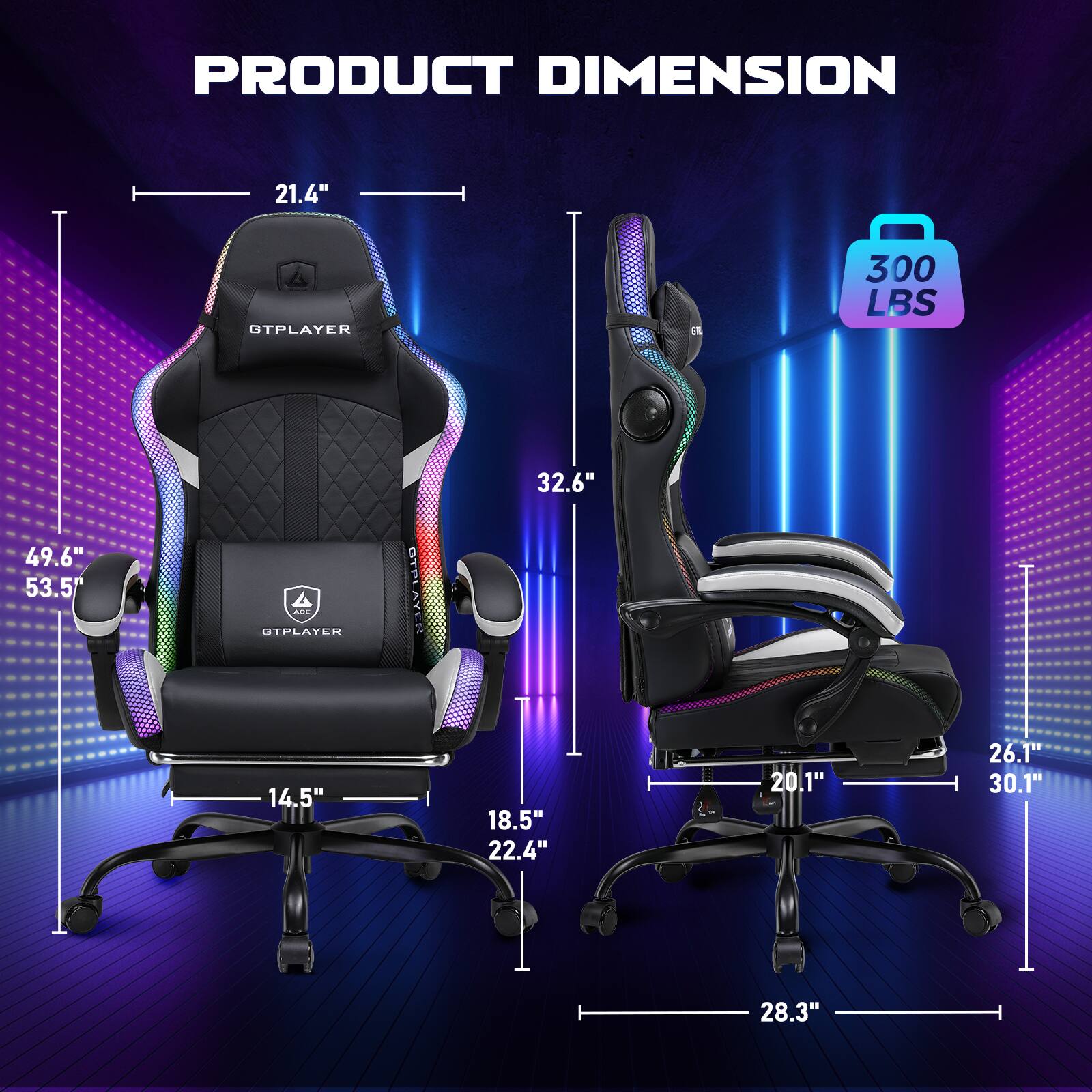 PRODUCT DIMENSION

- GTPLAYER
  - Height: 21.4"
  - Width: 49.6"
  - Depth: 53.5"
  - Seat Height: 14.5"
  - Seat Width: 18.5"
  - Seat Depth: 22.4"
  - Back Height: 32.6"
  - Armrest Height: 20.1"
  - Armrest Width: 26.1"
  - Base Width: 28.3"
  - Weight Capacity: 300 LBS