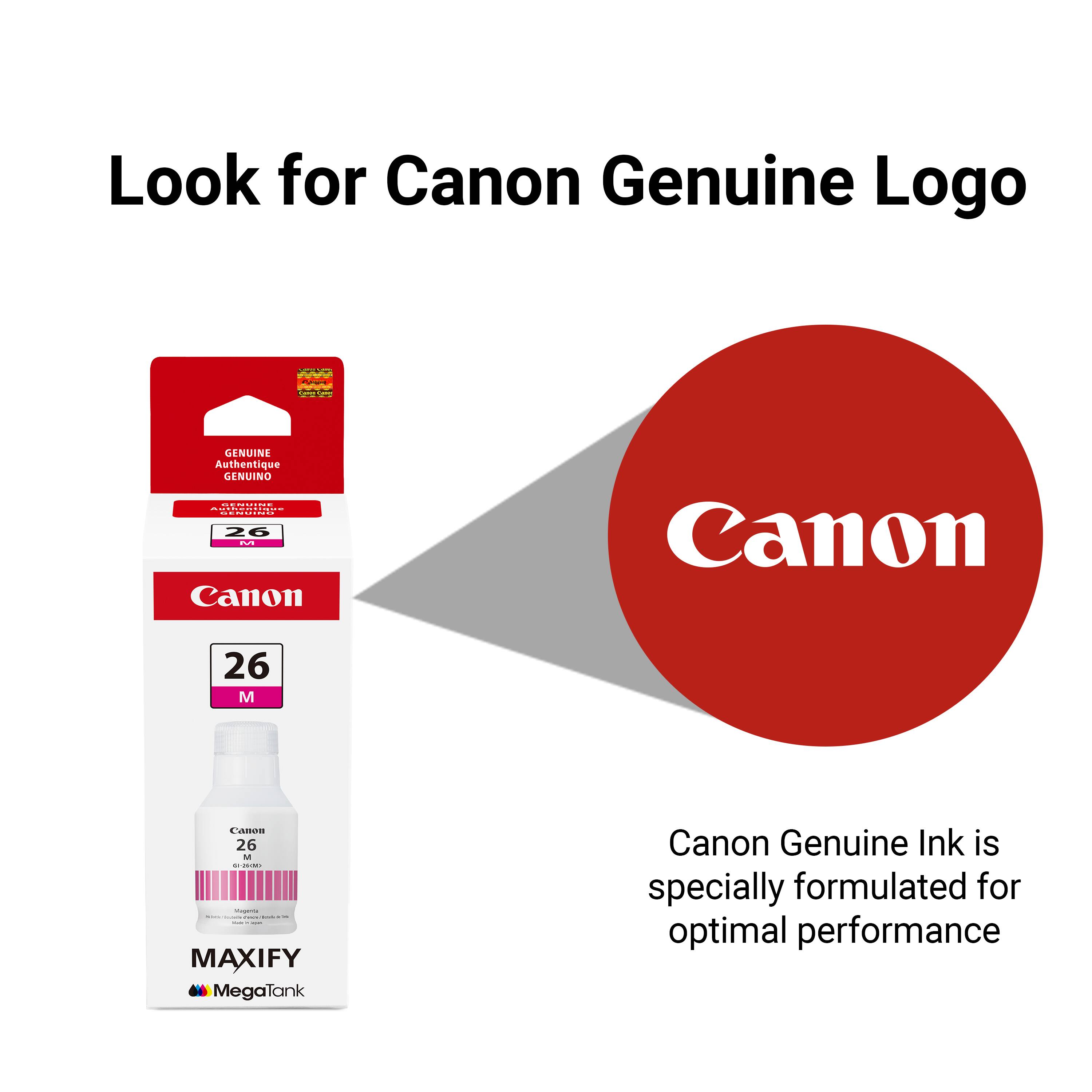 Look for Canon Genuine Logo

Canon Genuine Ink is specially formulated for optimal performance

Canon 26 M

MAXIFY MegaTank