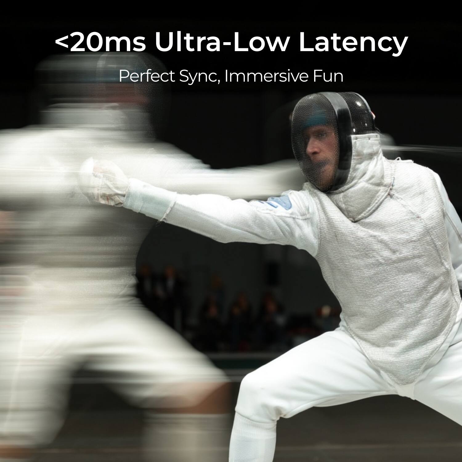 <20ms Ultra-Low Latency  
Perfect Sync, Immersive Fun