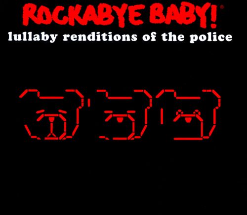  Rockabye Baby!: Lullaby Renditions of the Police [CD]