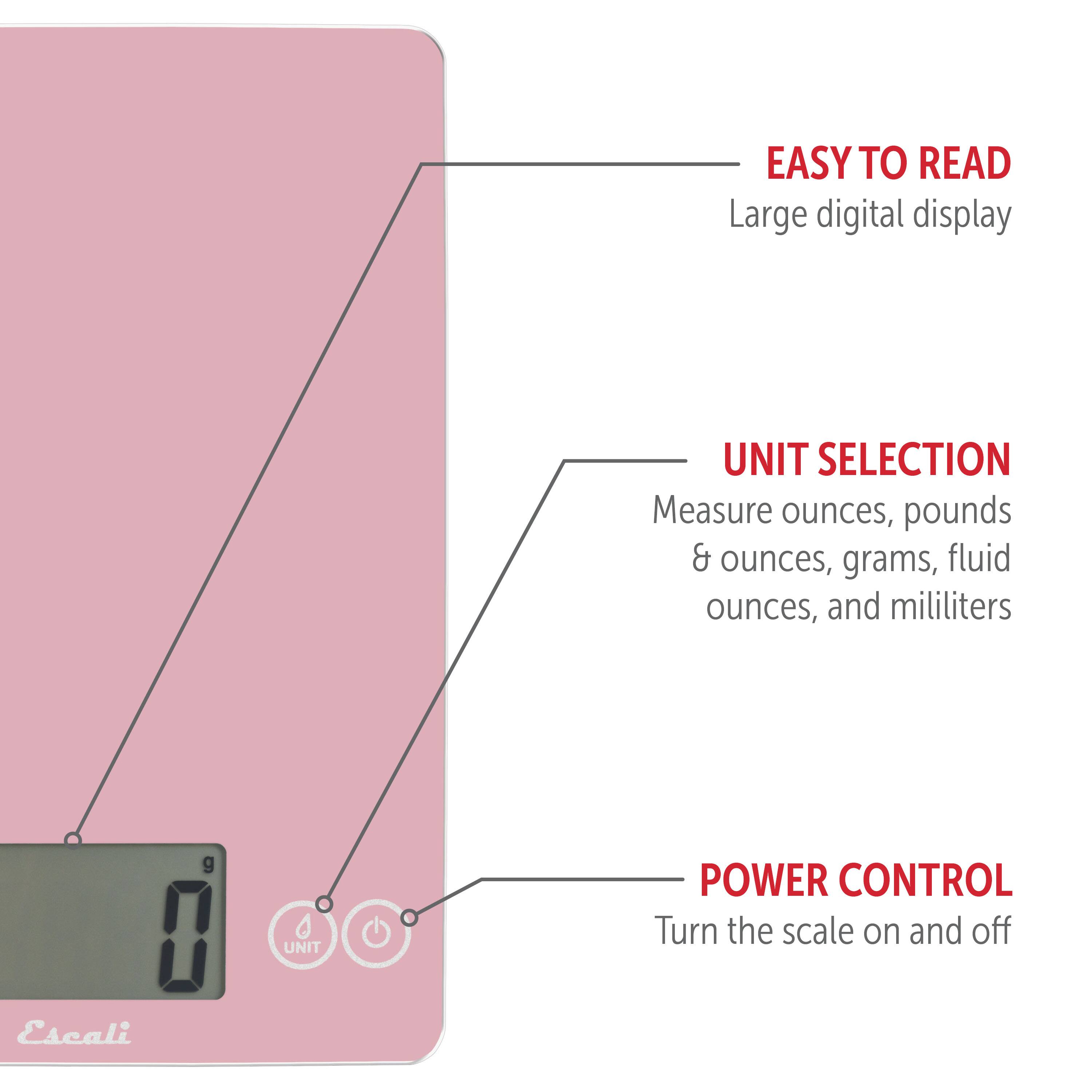 EASY TO READ Large digital display
UNIT SELECTION Measure ounces, pounds & ounces, grams, fluid ounces, and mililiters
POWER CONTROL Turn the scale on and off
Escali