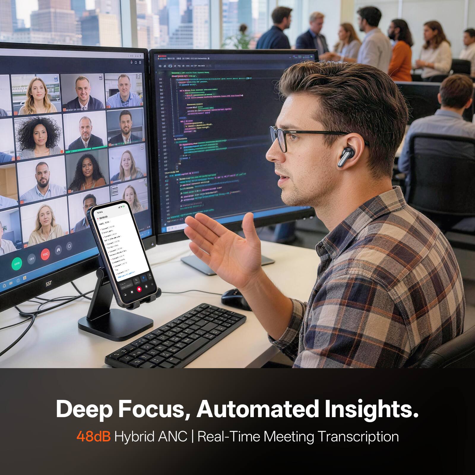 Deep Focus, Automated Insights.  
48dB Hybrid ANC | Real-Time Meeting Transcription