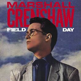 Marshall Crenshaw - Field Day (40th Anniversary Expanded Edition) - VINYL LP