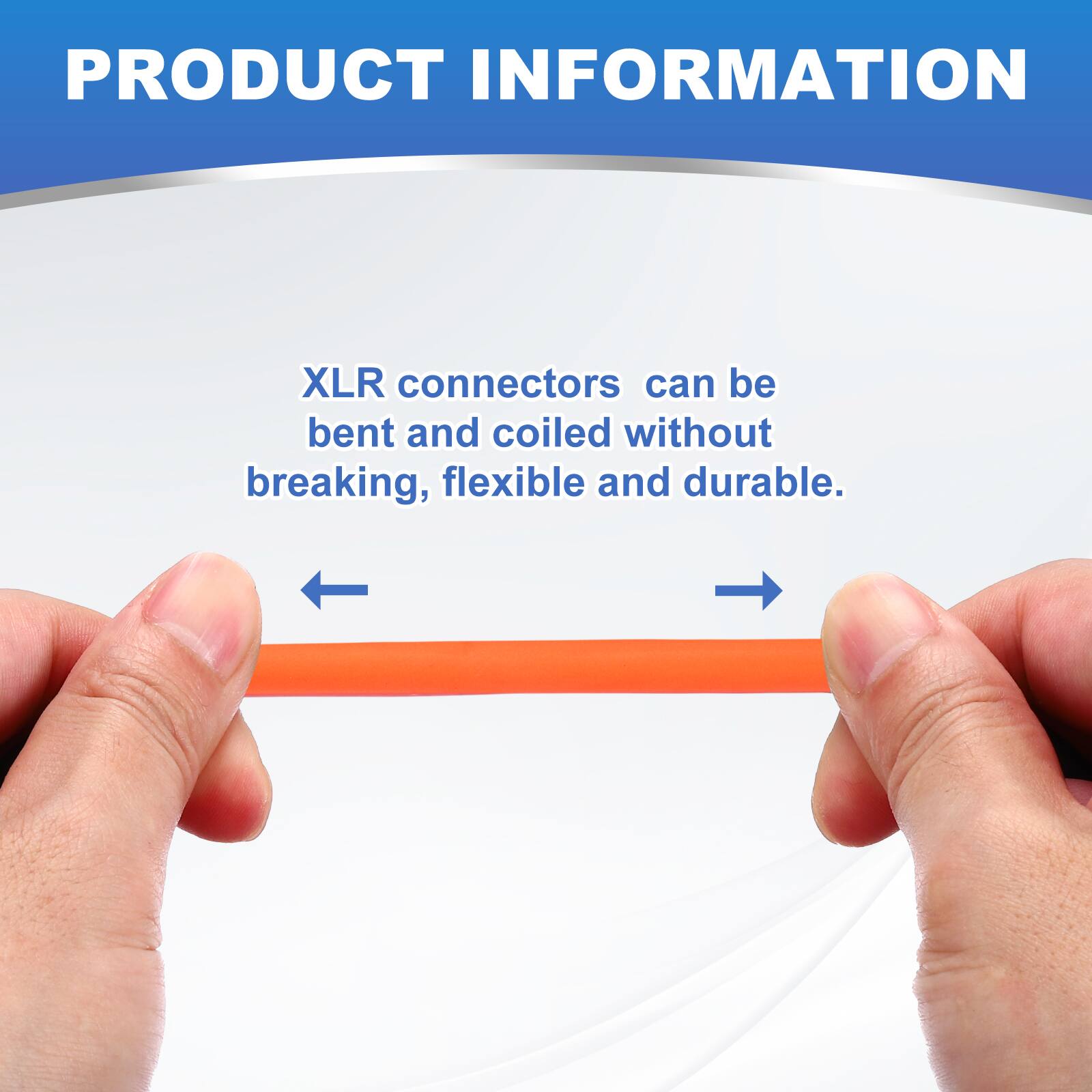 PRODUCT INFORMATION

XLR connectors can be bent and coiled without breaking, flexible and durable.
