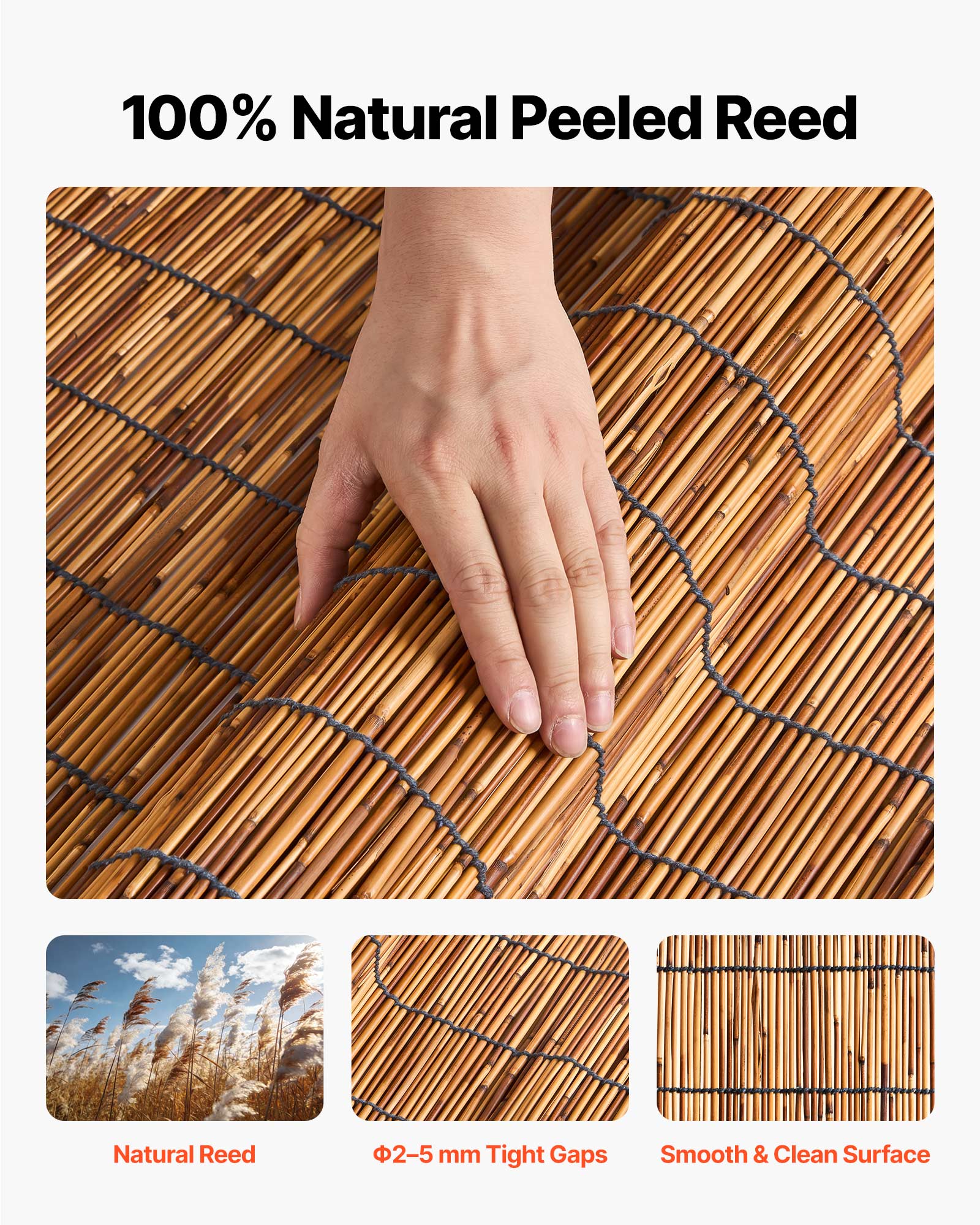 100% Natural Peeled Reed

- Natural Reed
- Ø2-5 mm Tight Gaps
- Smooth & Clean Surface
