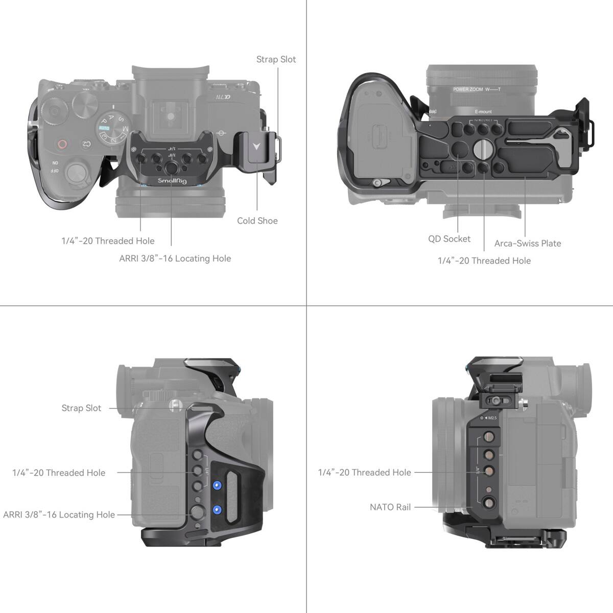 Strap Slot - SI CW 20M  
7 A - 5 I - 1n N 2 FA - A  
Small Cold Shoe 1/4"-20 Threaded Hole  
ARRI 3/8" 16 Locating Hole  
QD Socket  
Arca-Swiss Plate 1/4-20 Threaded Hole  
Strap Slot  
1/4"-20 Threaded Hole  
ARRI 3/8"-16 Locating Hole  
1/4"-20 Threaded Hole  
NATO Rail