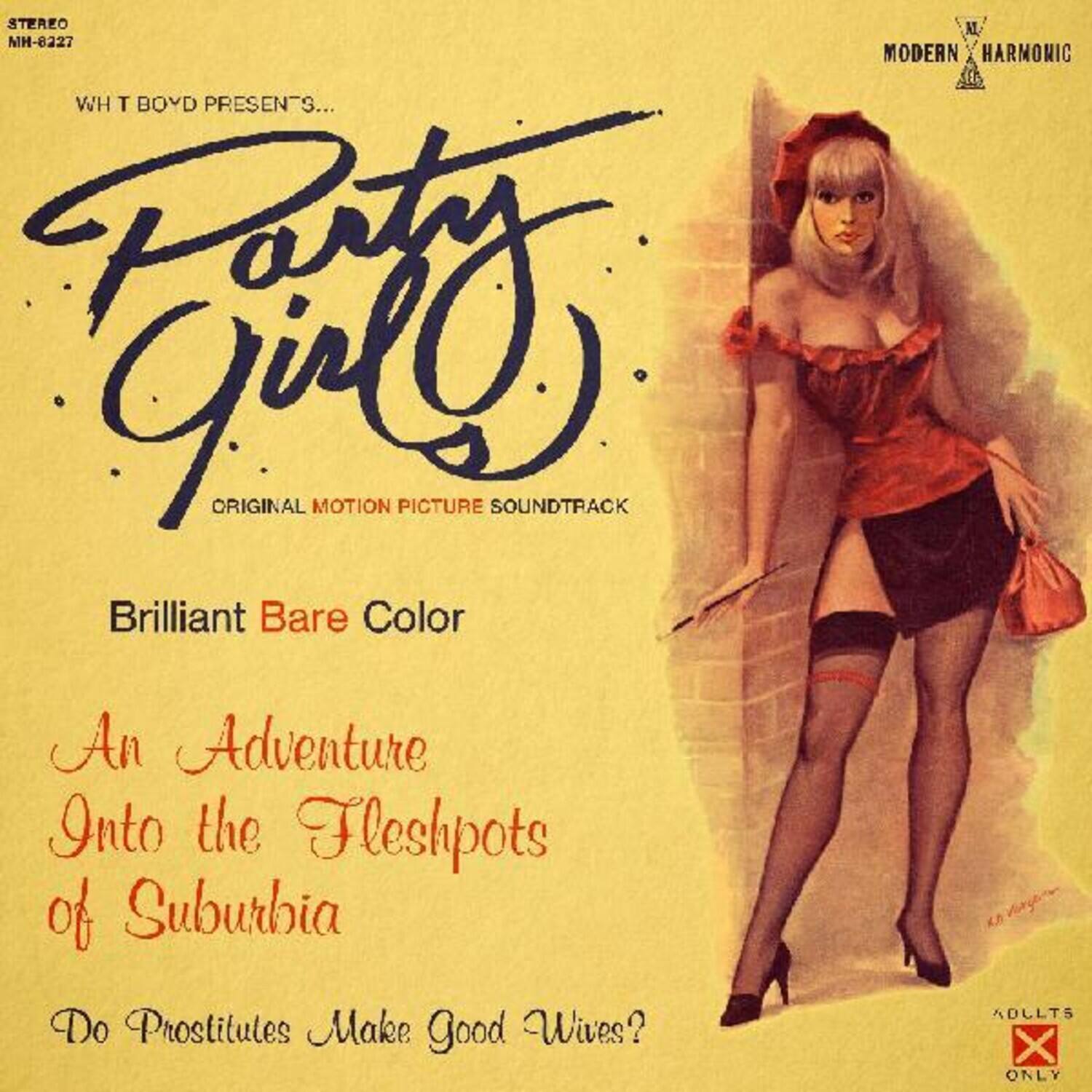 STEREO  
NH-6227  

WHT BOYD PRESENTS...  

Party Girl  
ORIGINAL MOTION PICTURE SOUNDTRACK  

Brilliant Bare Color  

An Adventure Into the Fleshpots of Suburbia  

Do Prostitutes Make Good Wives?  

MODERN HARMONIC  

ADULTS ONLY