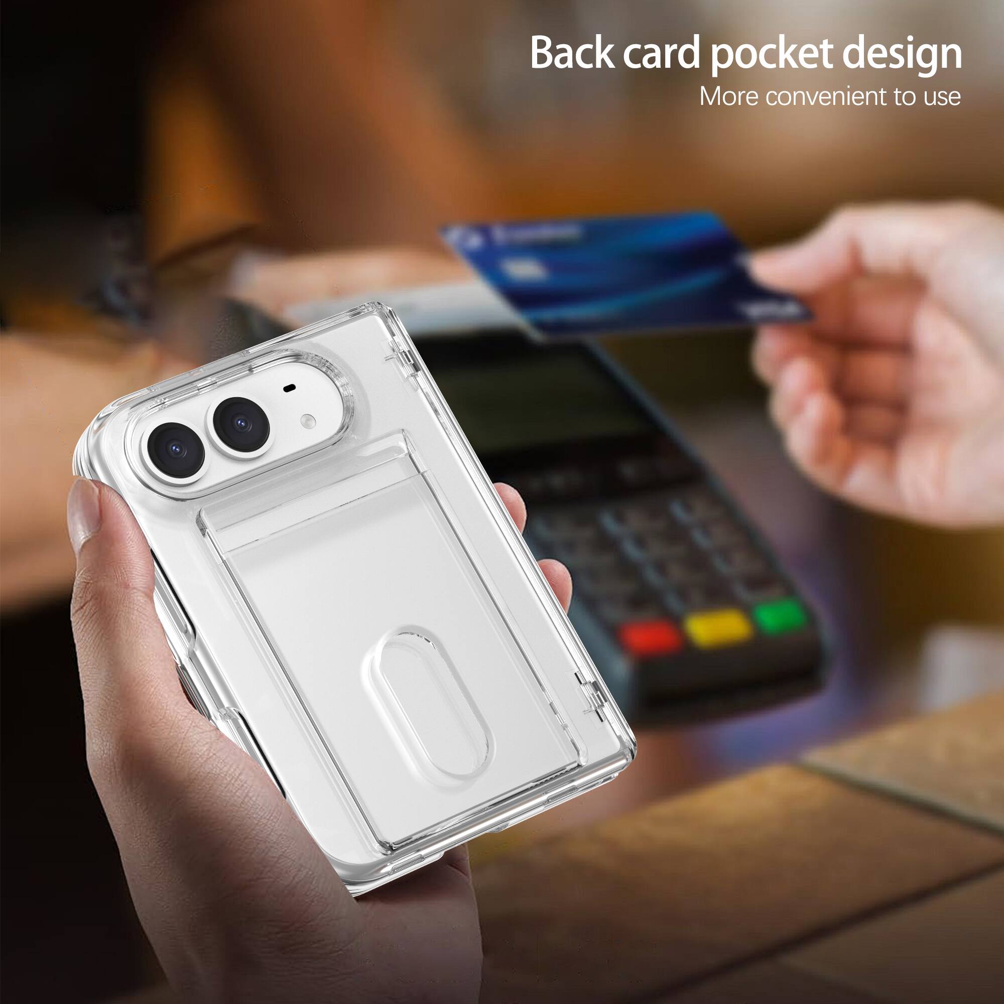 Back card pocket design  
More convenient to use
