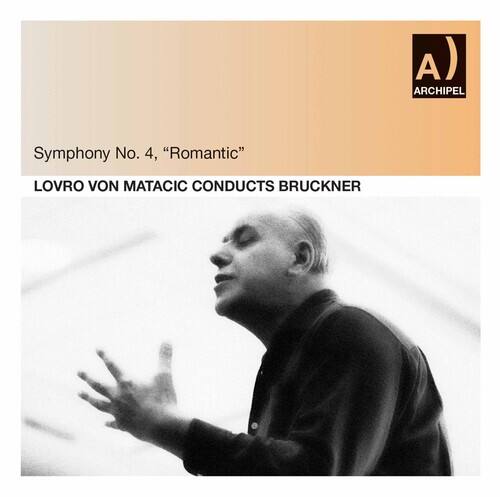 Symphony No. 4, "Romantic"

Lovro von Matačić Conducts Bruckner

Archipel