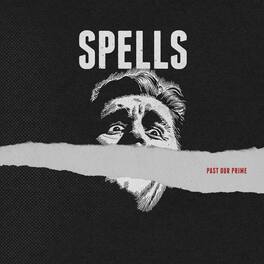 Spells - Past Our Prime - VINYL LP