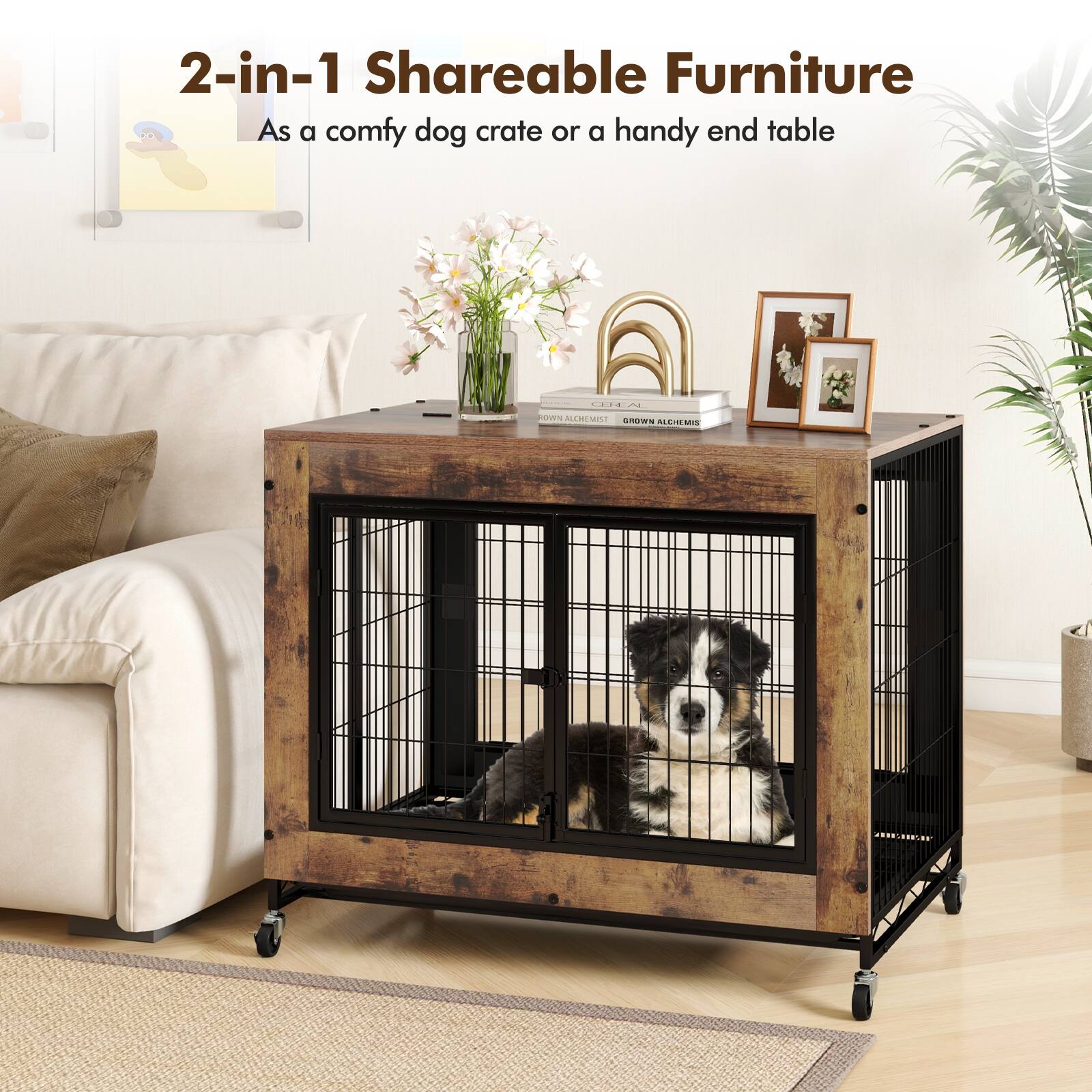 2-in-1 Shareable Furniture  
As a comfy dog crate or a handy end table