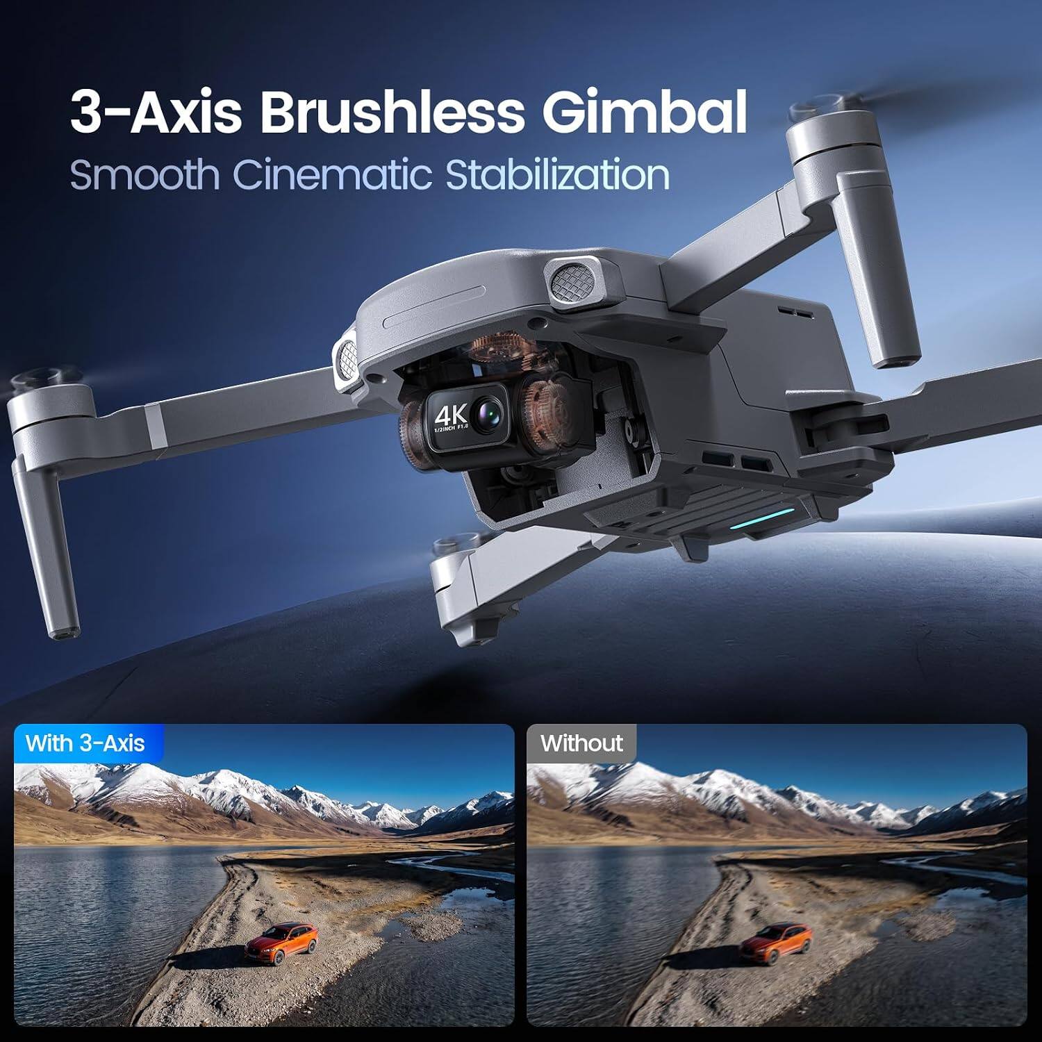 3-Axis Brushless Gimbal Smooth Cinematic Stabilization

4K

With 3-Axis

Without