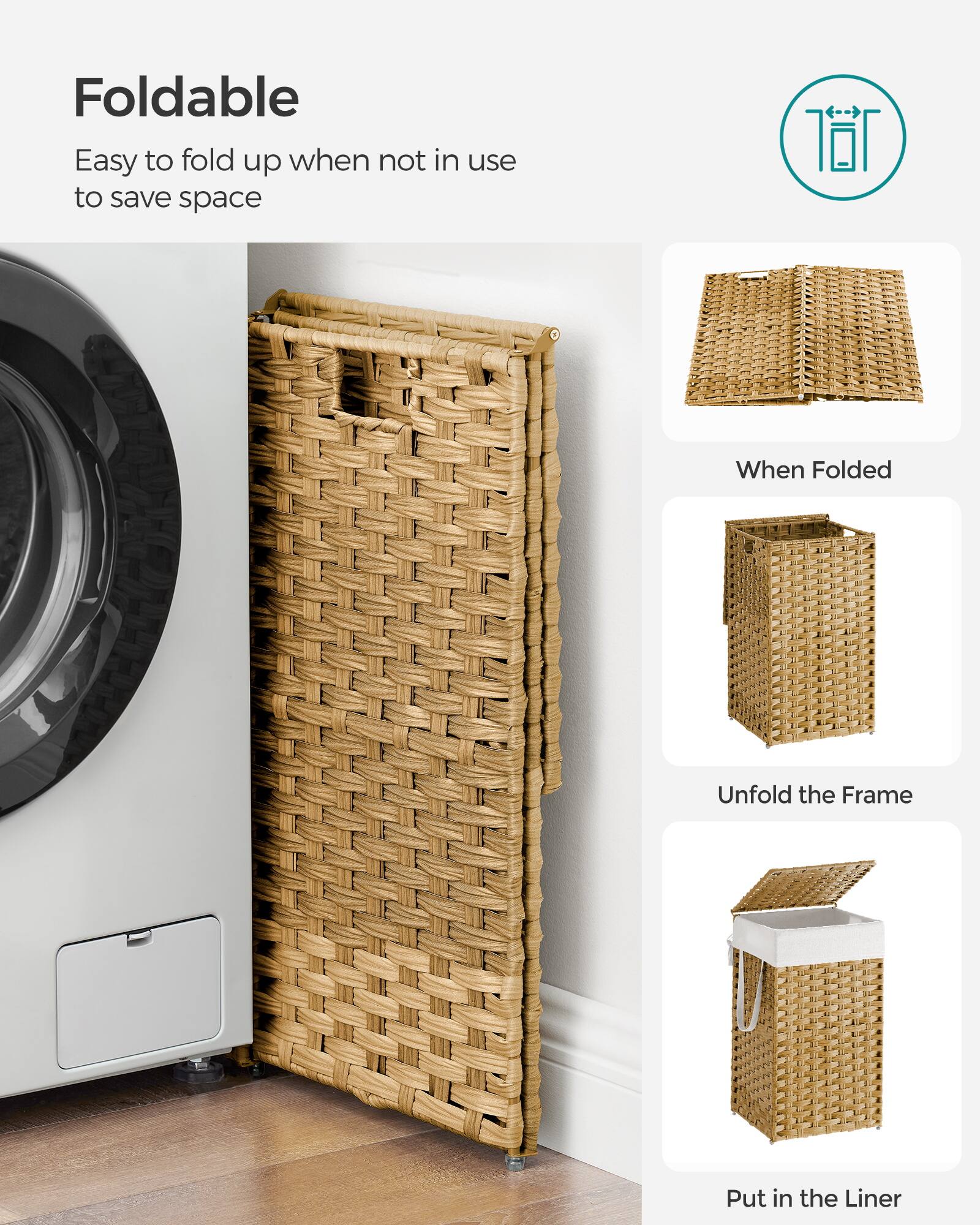 Foldable  
Easy to fold up when not in use to save space  

When Folded  
Unfold the Frame  
Put in the Liner