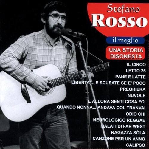 Stefano Rosso  
il meglio  

UNA STORIA DISONESTA  
IL CIRCO  
LETTO 26  
PANE E LATTE  
LIBERTÀ... E SCUSATE SE È POCO  
PREGHIERA  
NUOLO  
E ALLORA SENTI COSA FO'  
QUANDO NONNA... ANDAVA COL TRANVAIL  
ODIO CHI  
NEUROLOGICO REGGAE  
MALATI DI FAR WEST  
RAGAZZA SOLA  
CANZONE PER UN ANNO  
CALIPSO
