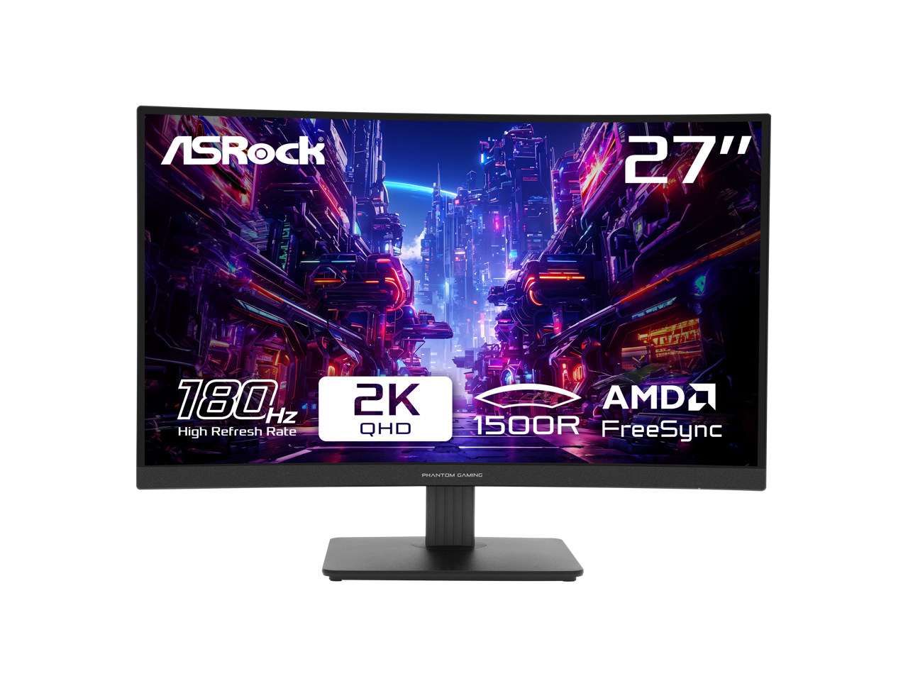 ASRock  
27"  
180 Hz High Refresh Rate  
2K QHD  
AMD 1500R FreeSync  
PHANTOM GAMING