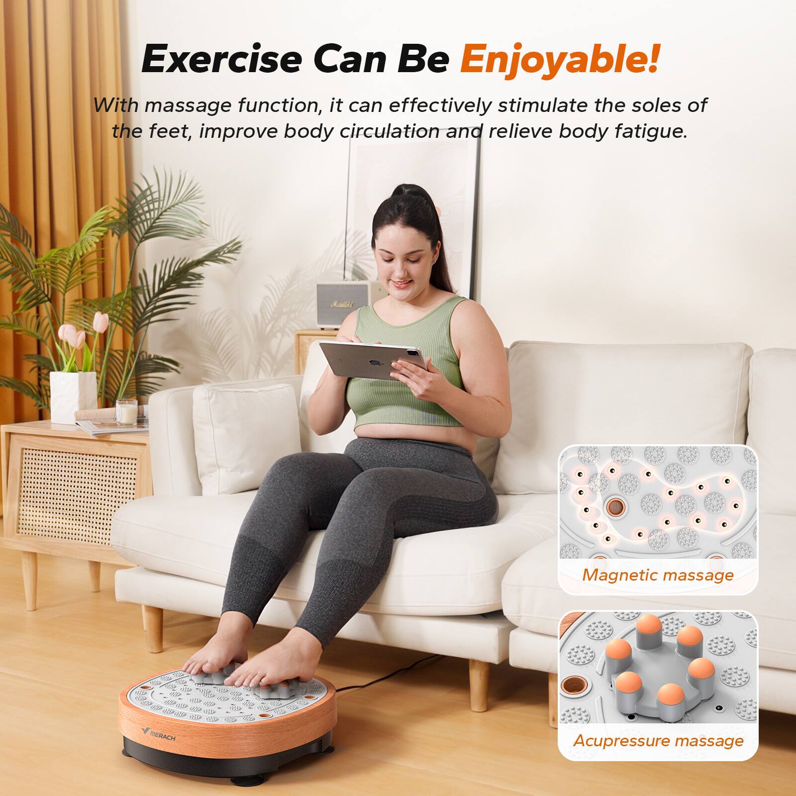 Exercise Can Be Enjoyable!  
With massage function, it can effectively stimulate the soles of the feet, improve body circulation and relieve body fatigue.  

Magnetic massage  
Acupressure massage