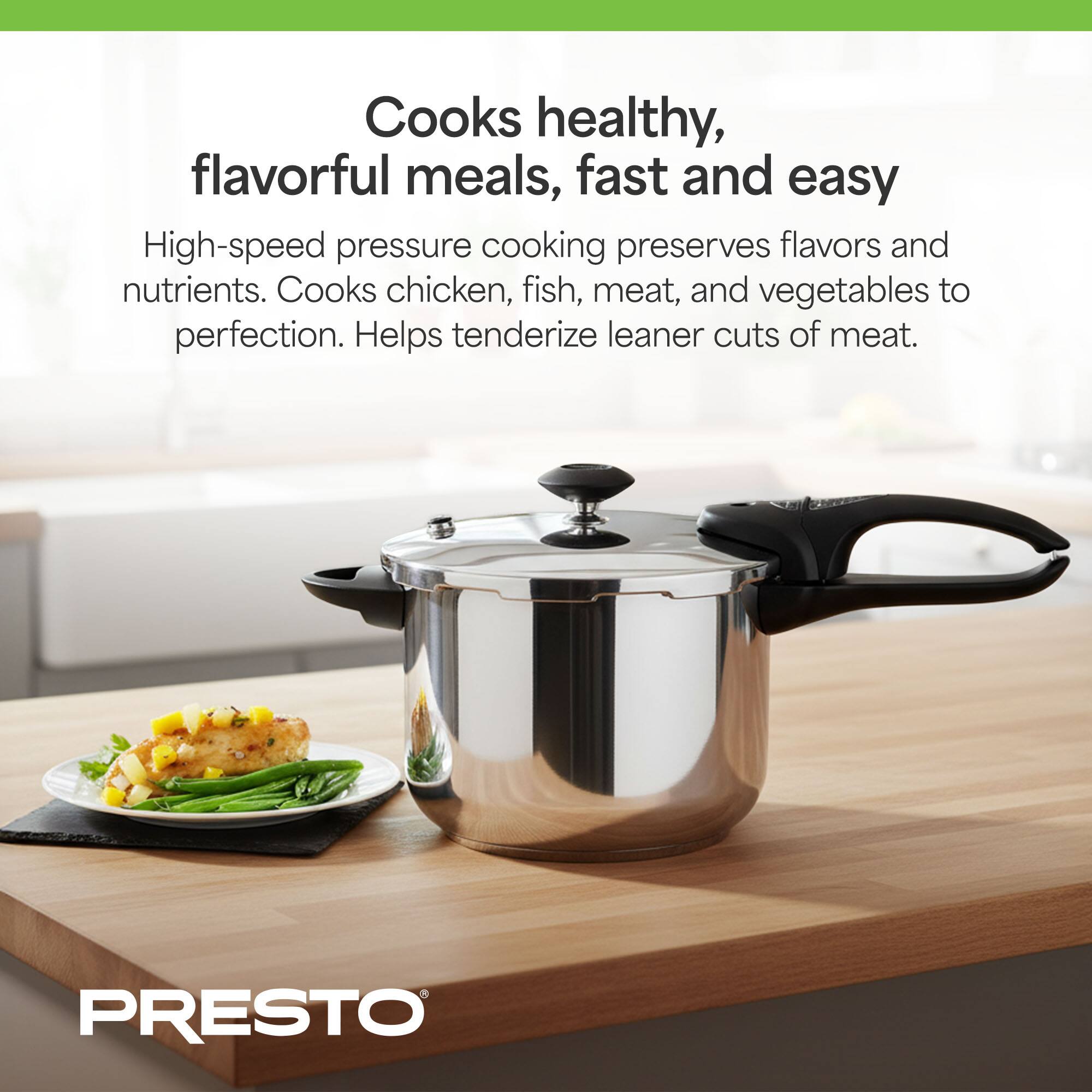 Cooks healthy, flavorful meals, fast and easy

High-speed pressure cooking preserves flavors and nutrients. Cooks chicken, fish, meat, and vegetables to perfection. Helps tenderize leaner cuts of meat.

PRESTO
