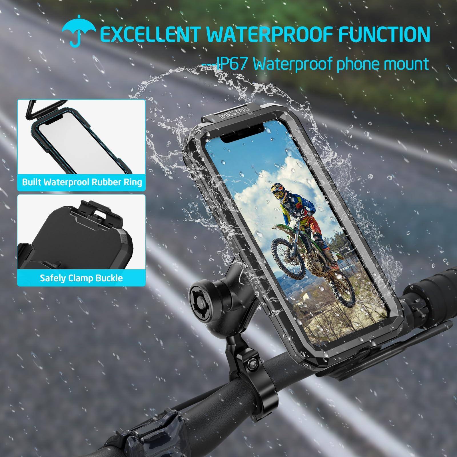 EXCELLENT WATERPROOF FUNCTION  
IP67 Waterproof phone mount  

Built Waterproof Rubber Ring  
Safely Clamp Buckle