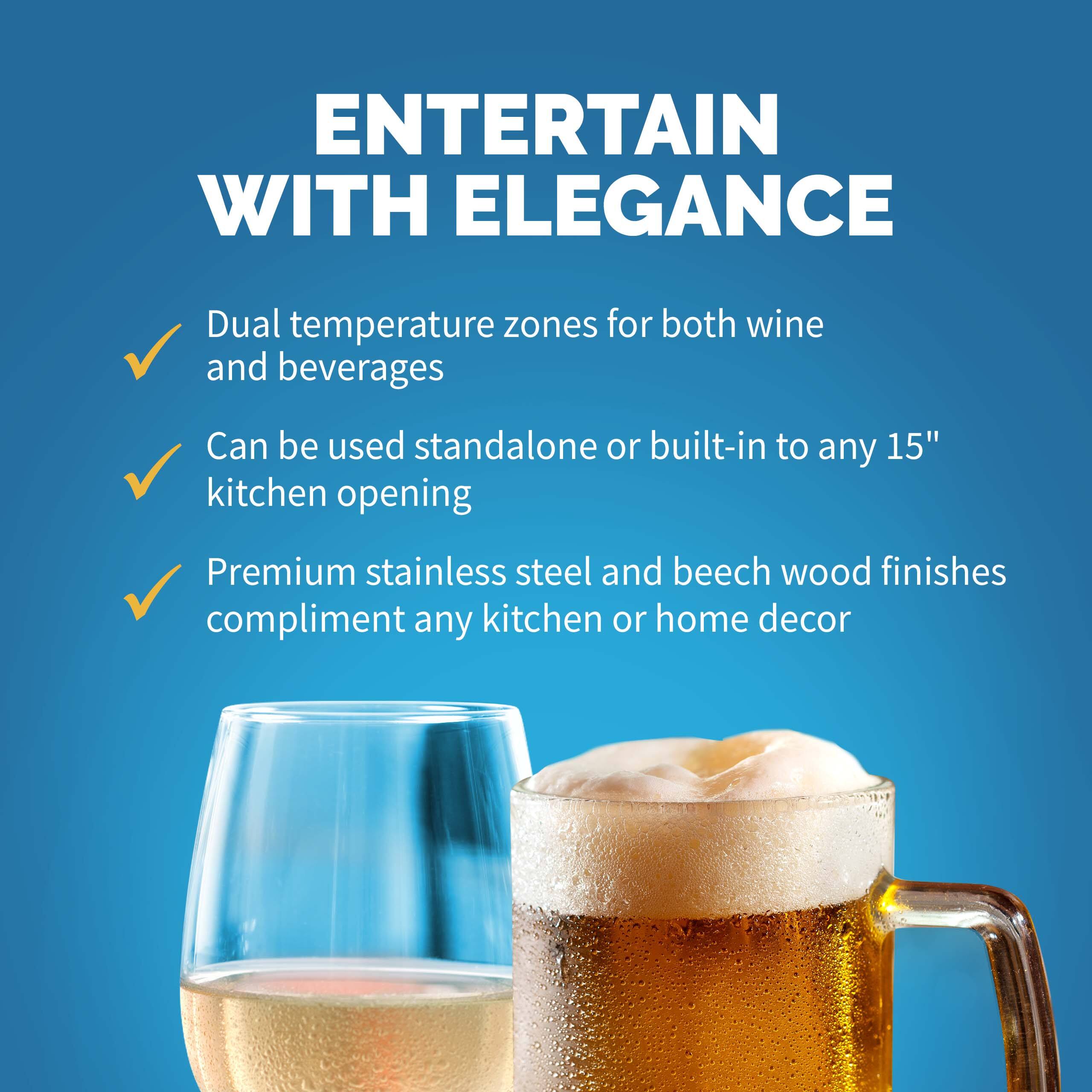 Entertain with Elegance: Dual temperature zones for both wine and beverages, can be used standalone or built-in to any 15" kitchen opening, premium stainless steel and beech wood finishes complement any kitchen or home decor.