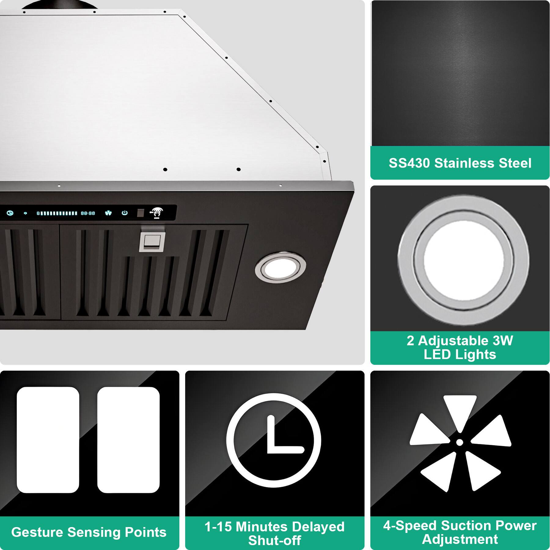 SS430 Stainless Steel  
2 Adjustable 3W LED Lights  
Gesture Sensing Points  
1-15 Minutes Delayed Shut-off  
4-Speed Suction Power Adjustment