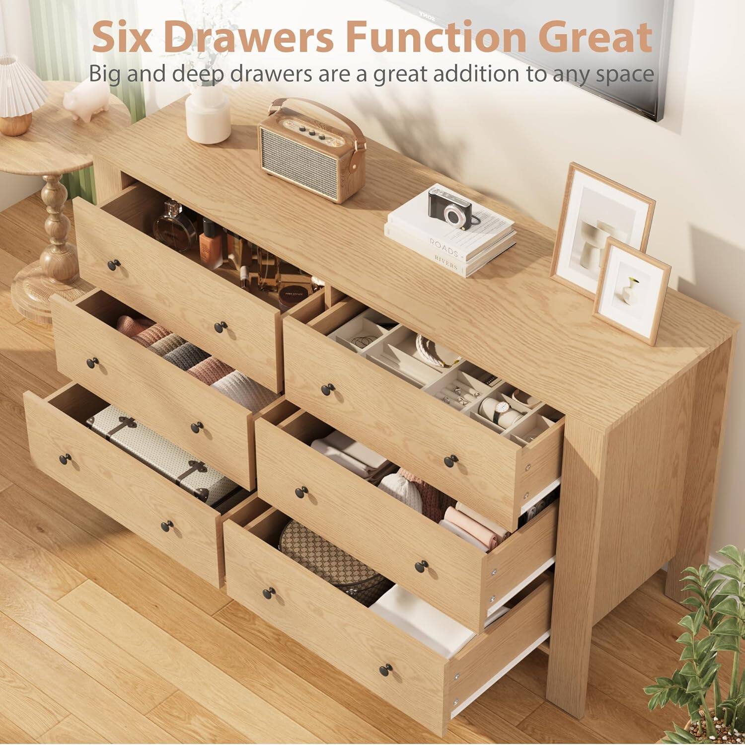 Six Drawers Function Great  
Big and deep drawers are a great addition to any space
