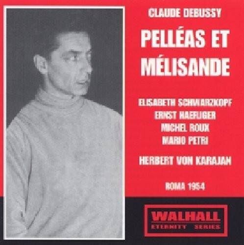 CLAUDE DEBUSSY  
PELLÉAS ET MÉLISANDE  

ELISABETH SCHWARZKOPF  
ERNST HÄEFLIGER  
MICHEL ROUX  
MARIO PETRI  
HERBERT VON KARAJAN  

ROMA 1954  

WALHALL  
ETERNITY SERIES