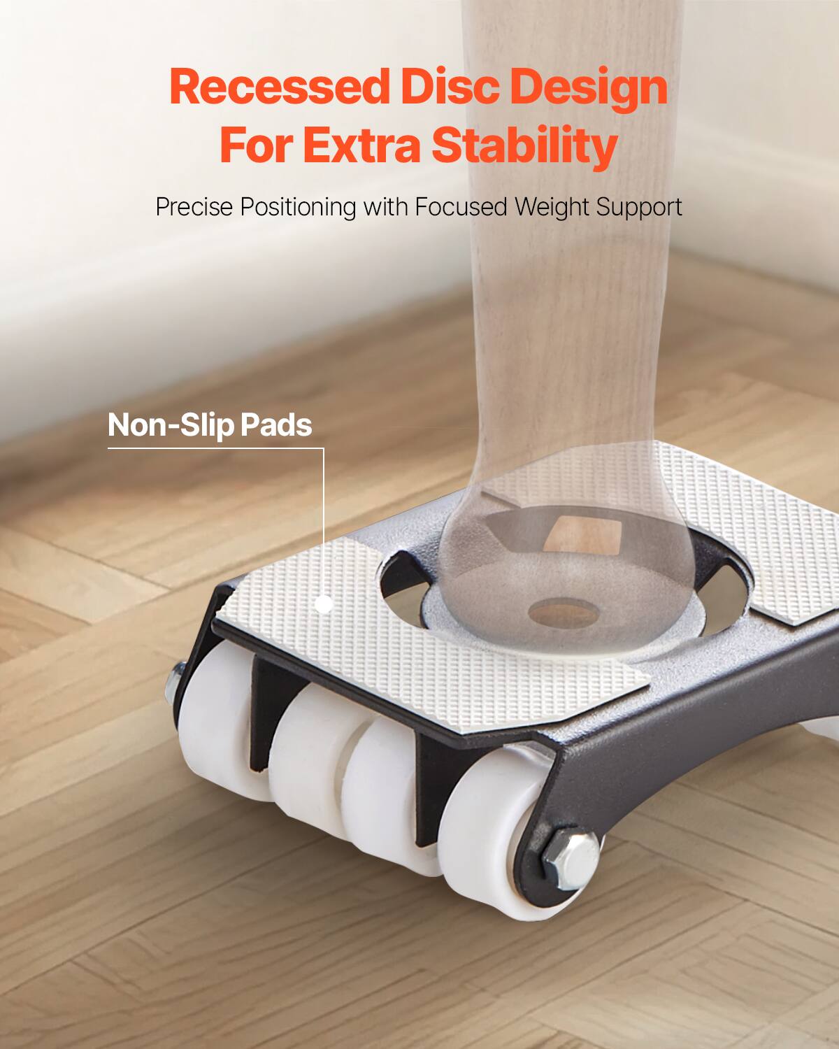 Recessed Disc Design  
For Extra Stability  

Precise Positioning with Focused Weight Support  

Non-Slip Pads