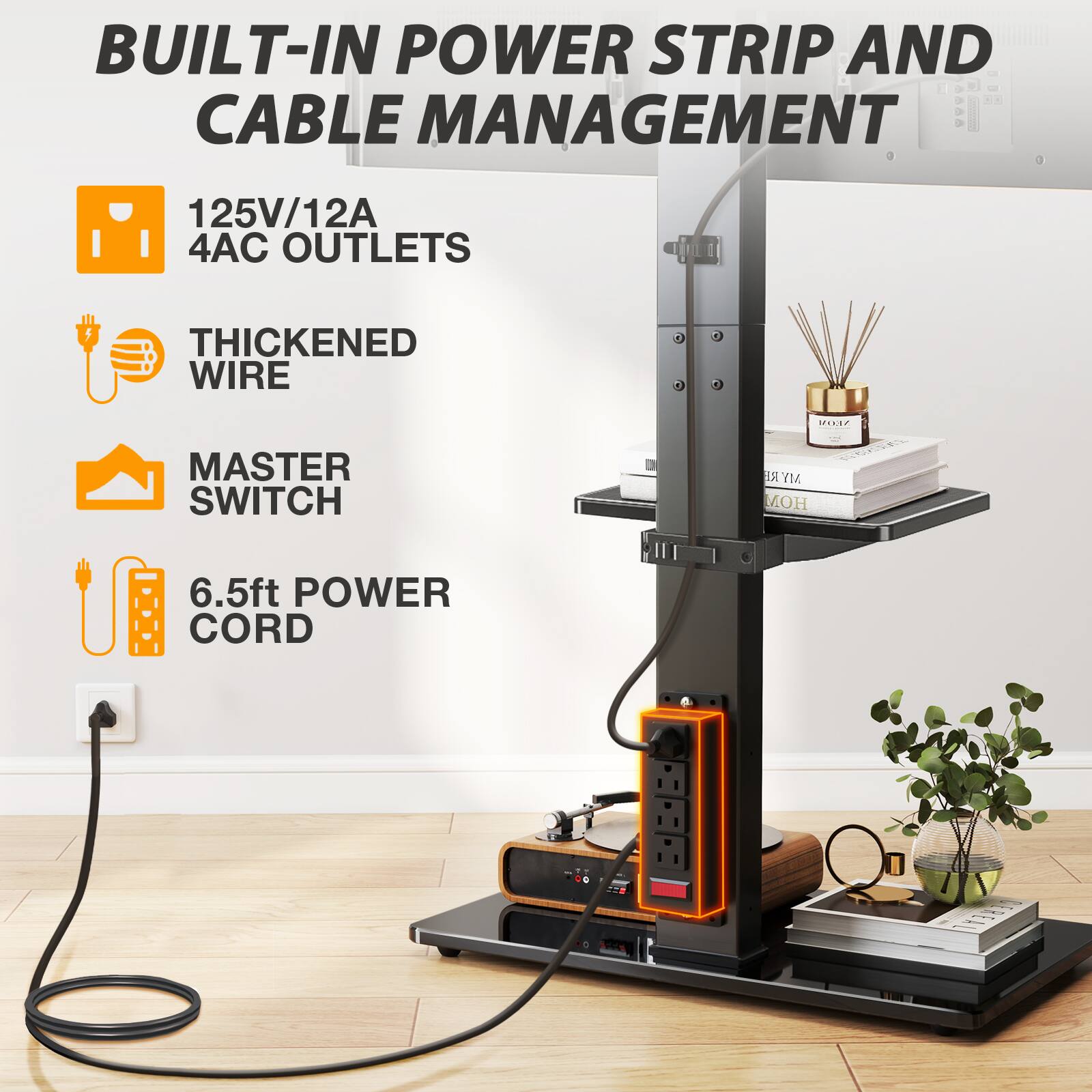 BUILT-IN POWER STRIP AND CABLE MANAGEMENT

125V/12A 4AC OUTLETS

THICKENED WIRE

MASTER SWITCH

6.5ft POWER CORD